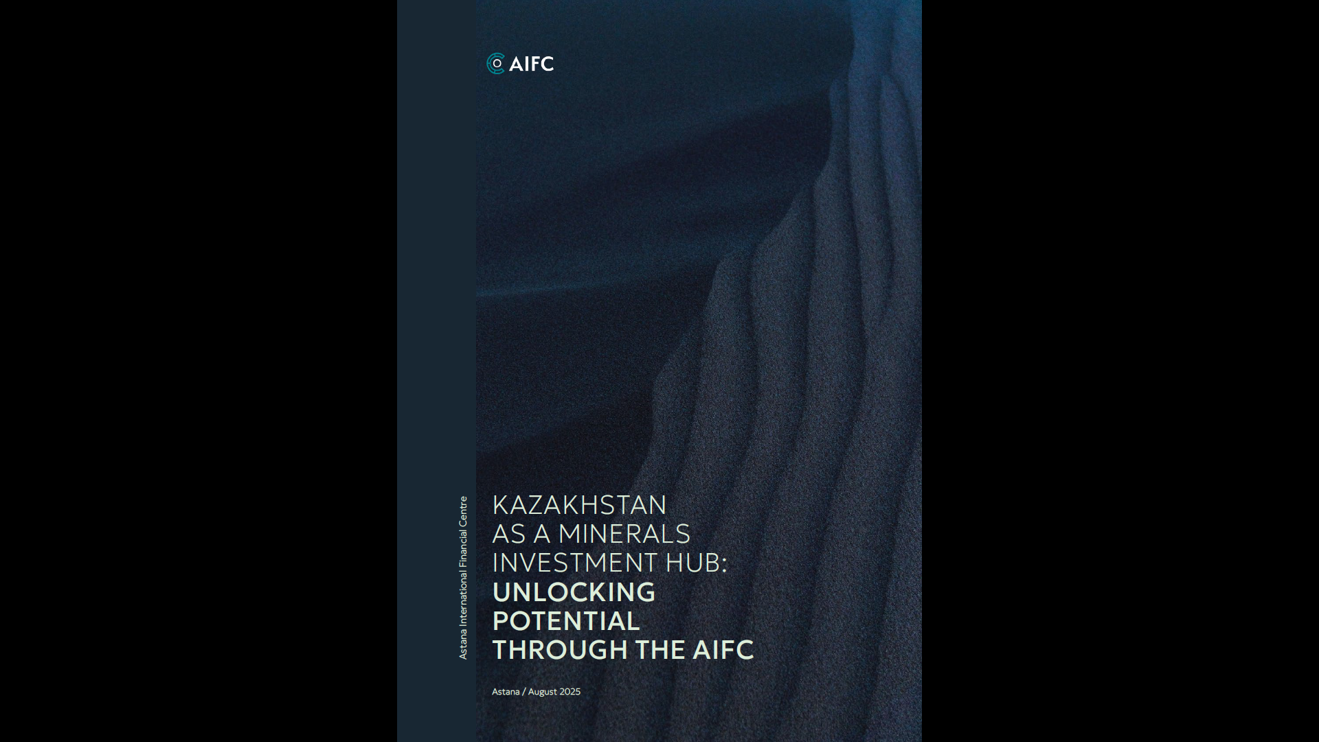 Kazakhstan as a Minerals Investment Hub: Unlocking Potential Through the AIFC